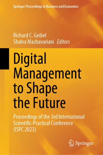 Digital Management to Shape the Future : Proceedings of the 3rd International Scientific-Practical Conference (ISPC 2023)