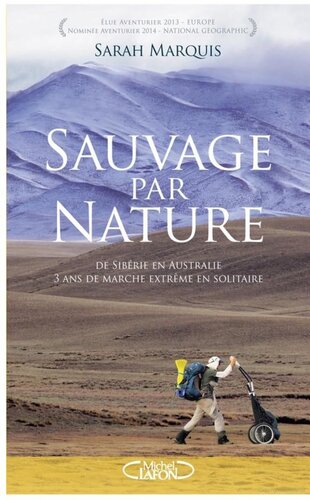 Sauvage par nature : De Sibérie en Australie, 3 ans de marche extrême en solitaire