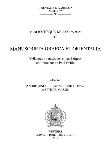 Manuscripta Graeca et Orientalia : mélanges monastiques et patristiques en l'honneur de Paul Géhin