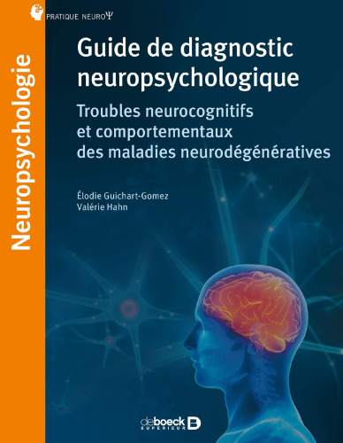 Guide de diagnostic neuropsychologique: Troubles neurocognitifs et comportementaux des maladies neurodégénératives