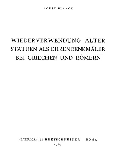 Wiederverwendung alter Statuen als Ehrendenkmäler bei Griechen und Römern