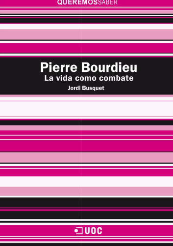Pierre Bourdieu. La vida como combate