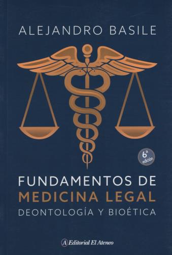 Fundamentos de Medicina Legal: Deontología y bioética