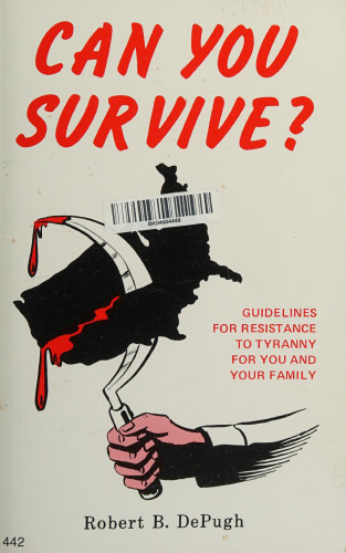 Can You Survive? Guidelines for Resistance to Tyranny for You and Your Family