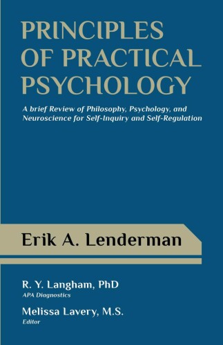 Principles of Practical Psychology: A Brief Review of Philosophy, Psychology, and Neuroscience for Self-Inquiry and Self-Regulation