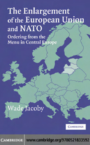 The Enlargement of the European Union and NATO: Ordering from the Menu in Central Europe