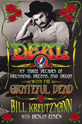 Deal--My Three Decades of Drumming, Dreams, and Drugs with the Grateful Dead