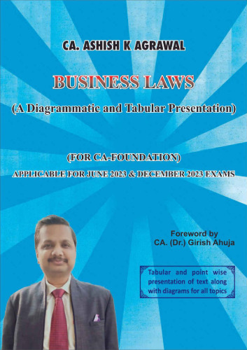 Business Law (A Diagrammatic and Tabular Presentation): For CA-Foundation (June 2023 and December 2023 Examination)CA. Ashish K Agrawal