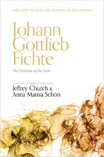 Johann Gottlieb Fichte: The Doctrine of the State (British Society for the History of Philosophy:New Texts in the History of Philosophy)