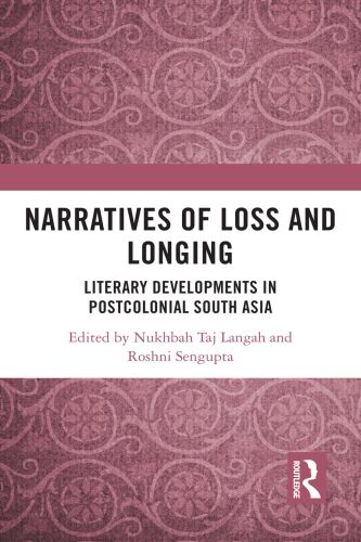 Narratives of Loss and Longing: Literary Developments in Postcolonial South Asia