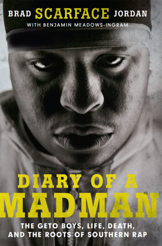 Diary Of A Madman The Geto Boys Life Death And The Roots Of Southern Rap