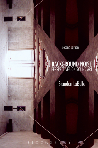 Background Noise: Perspectives on Sound Art