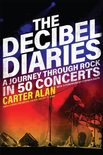 The Decibel Diaries A Journey Through Rock In 50 Concerts