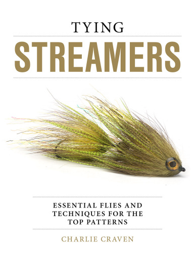 Tying Streamers Essential Flies And Techniques For The Top Patterns
