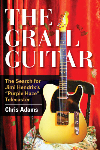 The Grail Guitar The Search For Jimi Hendrixs Purple Haze Telecaster
