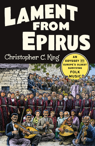 Lament from Epirus An Odyssey into Europes Oldest Surviving Folk Music