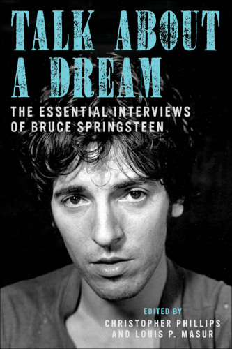Talk About A Dream The Essential Interviews Of Bruce Springsteen