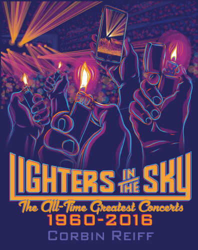 Lighters In The Sky The All-Time Greatest Concerts 1960-2016