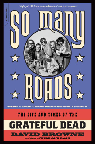 So Many Roads The Life And Times Of The Grateful Dead