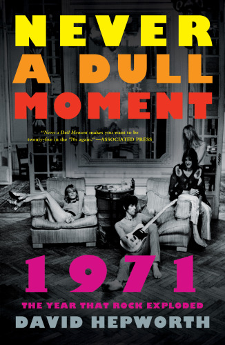 Never a Dull Moment (1971) The Year That Rock Exploded