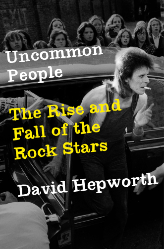 Uncommon People The Rise And Fall Of The Rock Stars