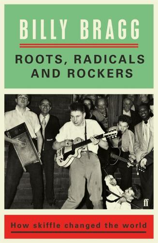 Roots Radicals And Rockers How Skiffle Changed The World
