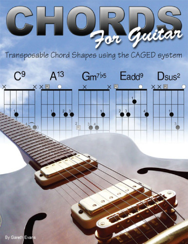 Chords for Guitar Transposable Guitar Chords using the CAGED System