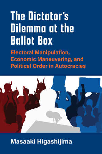 The Dictator's Dilemma at the Ballot Box (Emerging Democracies)