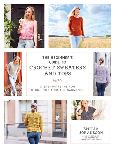 The Beginner's Guide to Crochet Sweaters and Tops