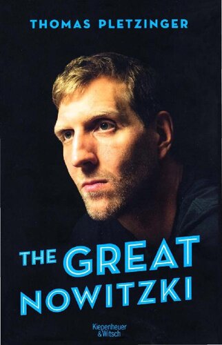 The Great Nowitzki : Das außergewöhnliche Leben des großen deutschen Sportlers