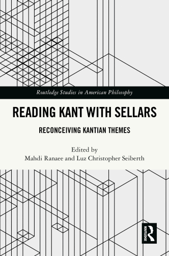 Reading Kant with Sellars: Reconceiving Kantian Themes