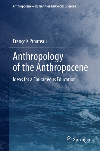 Anthropology of the Anthropocene: Ideas for a Courageous Education