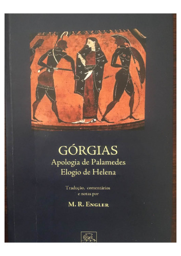 Gorgias: Apologia de Palamedes, Elogio de Helena (livro parcial: apenas tradução do Elogio de Helena)
