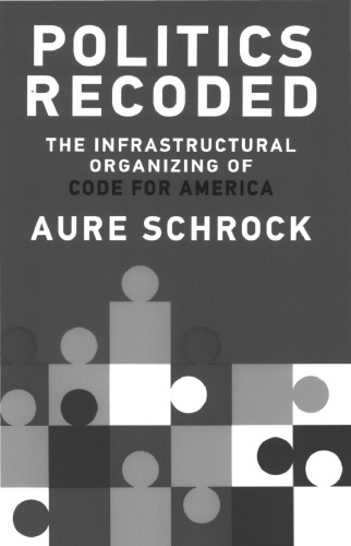 Politics Recoded: The Infrastructural Organizing of Code for America