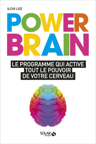 Power Brain. Le programme qui active tout le pouvoir de votre cerveau
