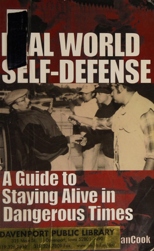 Real World Self-Defense: A Guide to Staying Alive in Dangerous Times