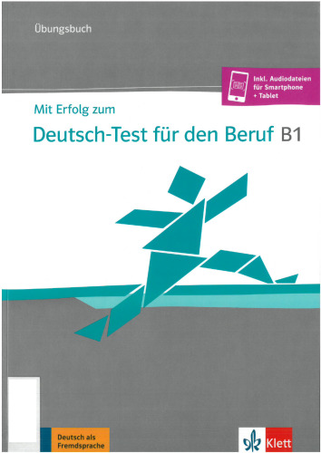 Mit Erfolg zum Deutsch-Test für den Beruf B1: Übungsbuch mit Audios