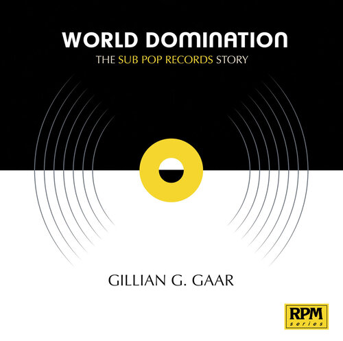 World Domination The Sub Pop Records Story