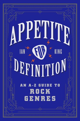 Appetite for Definition An A-Z Guide to Rock Genres