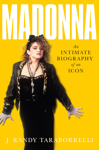 Madonna An Intimate Biography Of An Icon At Sixty