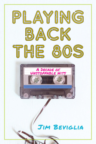 Playing Back The 80s A Decade Of Unstoppable Hits