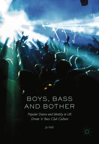 Boys, Bass and Bother: Popular Dance and Identity in UK Drum ’N’ Bass Club Culture