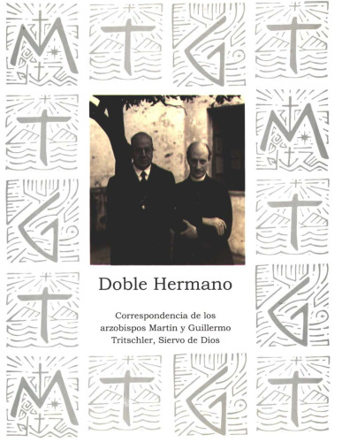 Doble hermano: Correspondencia de los arzobispos Martín y Guillermo Tritschler, Siervo de Dios