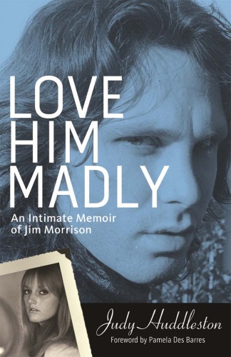 Love Him Madly An Intimate Memoir Of Jim Morrison