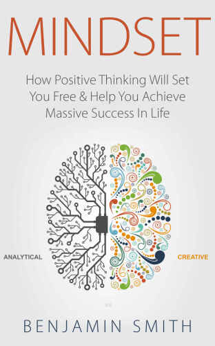 MINDSET: How Positive Thinking Will Set You Free & Help You Achieve Massive Success In Life