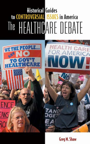 The Healthcare Debate (Historical Guides to Controversial Issues in America)