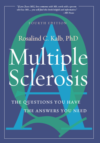 Multiple Sclerosis: The Questions You Have, the Answers You Need, Fourth Edition