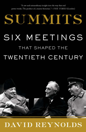 Summits: Six Meetings That Shaped the Twentieth Century