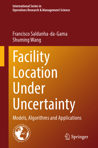 Facility Location Under Uncertainty: Models, Algorithms and Applications (International Series in Operations Research & Management Science, 356)
