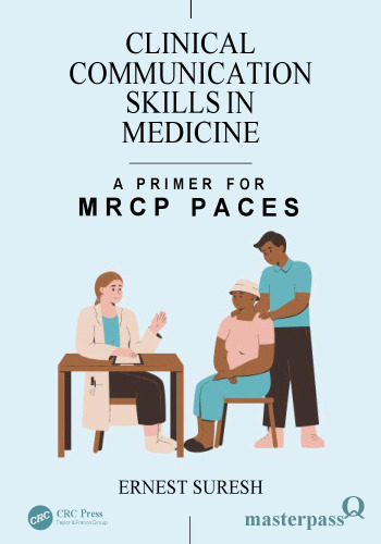 Clinical Communication Skills in Medicine - A Primer for MRCP PACES (MasterPass) (Jan 17, 2025)_(1032875666)_(CRC Press).pdf